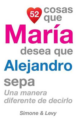 Book cover for 52 Cosas Que María Desea Que Alejandro Sepa