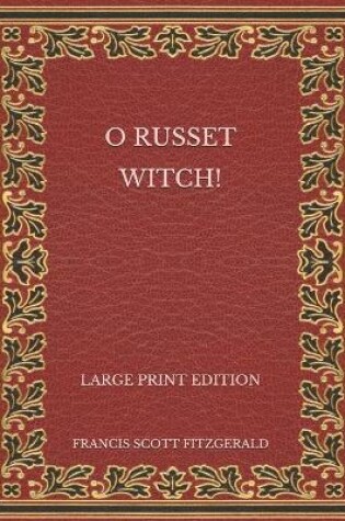 Cover of O Russet Witch! - Large Print Edition