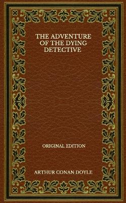Book cover for The Adventure Of The Dying Detective - Original Edition