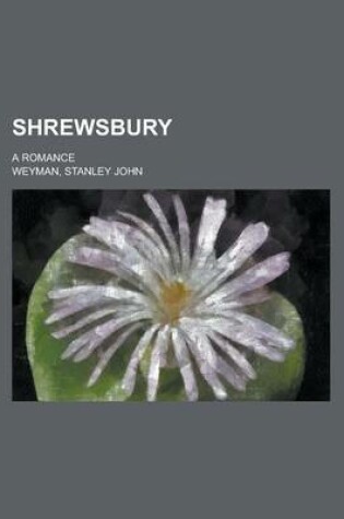 Cover of Shrewsbury; A Romance