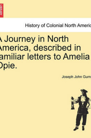 Cover of A Journey in North America, Described in Familiar Letters to Amelia Opie.