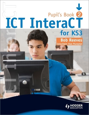 Book cover for ICT InteraCT for Key Stage 3 Pupil's Book 2