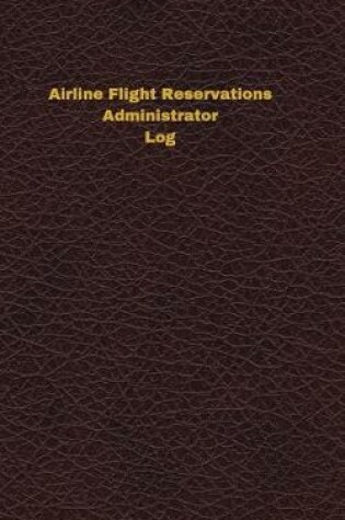 Cover of Airline Flight Reservations Administrator Log