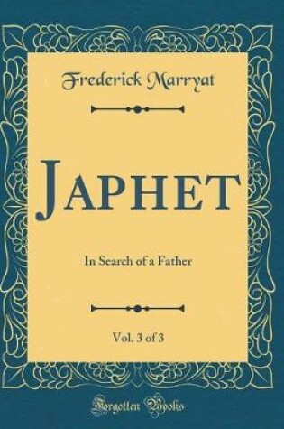 Cover of Japhet, Vol. 3 of 3: In Search of a Father (Classic Reprint)