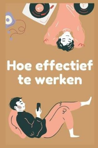 Cover of Hoe effectief te werken