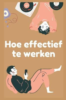 Book cover for Hoe effectief te werken