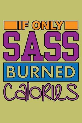 Book cover for If Only sass Burned Calories