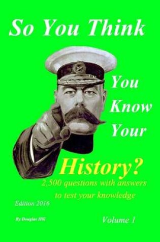 Cover of So You Think You Know Your History Volume 1