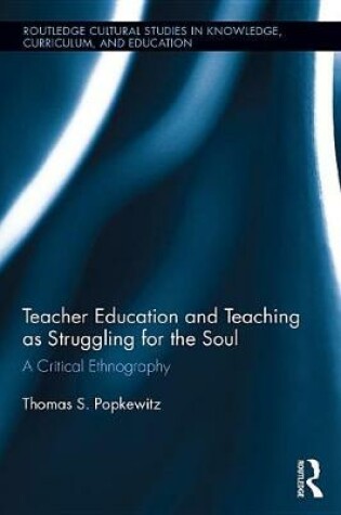 Cover of Teacher Education and Teaching as Struggling for the Soul