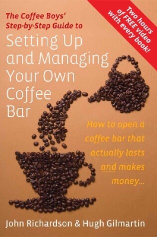 Cover of The Coffee Boys' Step-by-Step Guide to Setting Up and Managing Your Own Coffee Bar