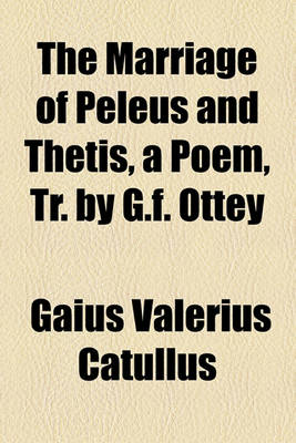 Book cover for The Marriage of Peleus and Thetis, a Poem, Tr. by G.F. Ottey