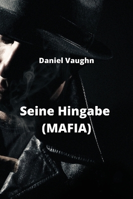 Book cover for Seine Hingabe (MAFIA)