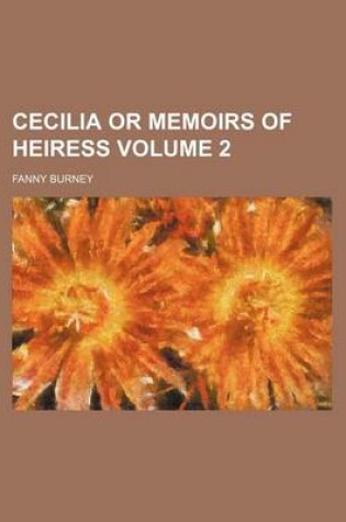 Cover of Cecilia or Memoirs of Heiress Volume 2