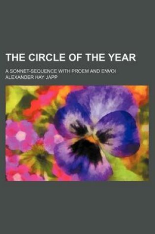 Cover of The Circle of the Year; A Sonnet-Sequence with Proem and Envoi