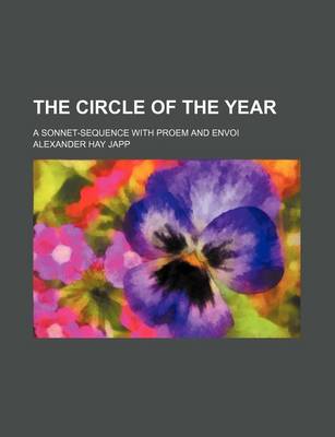 Book cover for The Circle of the Year; A Sonnet-Sequence with Proem and Envoi