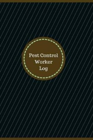 Cover of Pest Control Worker Log (Logbook, Journal - 126 pages, 8.5 x 11 inches)