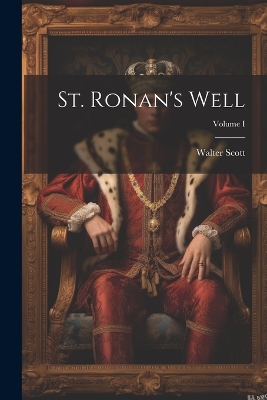 Book cover for St. Ronan's Well; Volume I