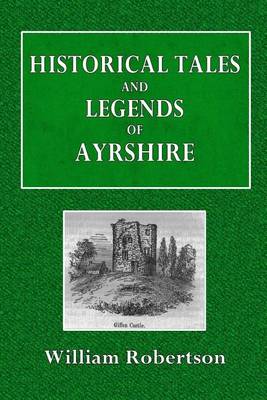 Book cover for Historical Tales and Legends of Ayrshire