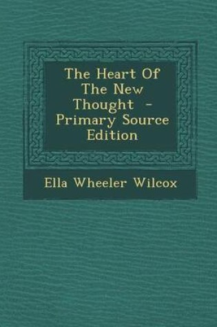 Cover of The Heart of the New Thought - Primary Source Edition