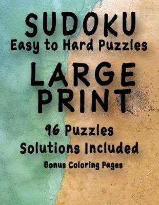 Book cover for Sudoku Easy to Hard Puzzles LARGE PRINT 96 Puzzles Solutions Included Bonus Coloring Pages