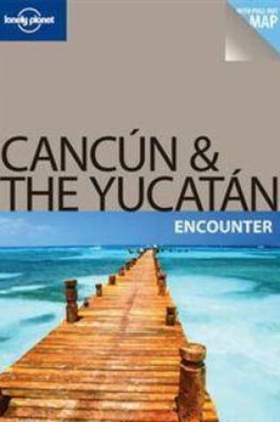 Cover of Cancun and the Yucatan Encounter