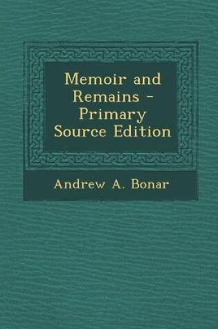 Cover of Memoir and Remains - Primary Source Edition