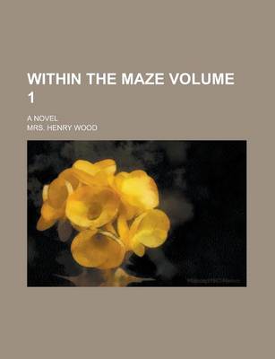 Book cover for Within the Maze; A Novel Volume 1