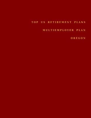 Book cover for Top US Retirement Plans - Multiemployer Pension Plans - Oregon