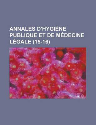 Book cover for Annales D'Hygiene Publique Et de Medecine Legale (15-16)