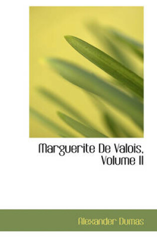 Cover of Marguerite de Valois, Volume II