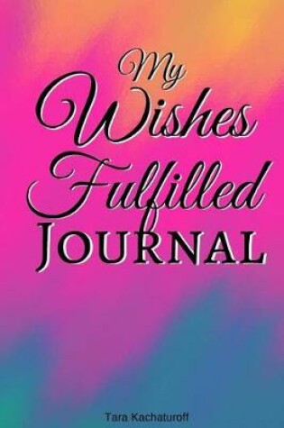 Cover of My Wishes Fulfilled Journal