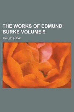 Cover of The Works of Edmund Burke (Volume 9)