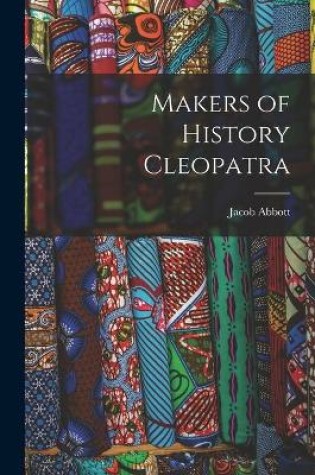 Cover of Makers of History Cleopatra