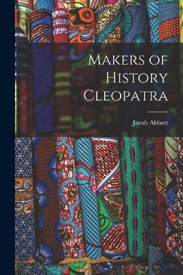 Book cover for Makers of History Cleopatra