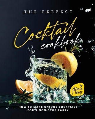 Book cover for The Perfect Cocktail Cookbook
