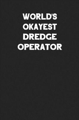 Book cover for World's Okayest Dredge Operator