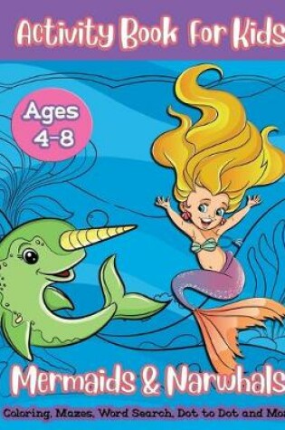 Cover of Mermaids & Narwhals Activity Book For Kids