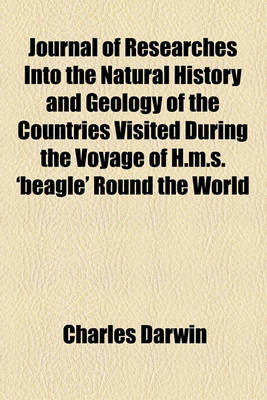 Book cover for Journal of Researches Into the Natural History and Geology of the Countries Visited During the Voyage of H.M.S. 'Beagle' Round the World