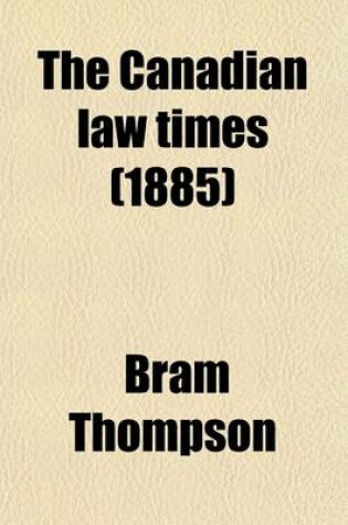 Cover of The Canadian Law Times (Volume 5)