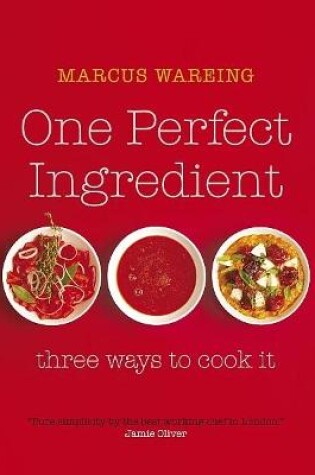 Cover of One Perfect Ingredient, Three Ways to Cook it