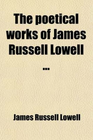 Cover of The Poetical Works of James Russell Lowell (Volume 10)