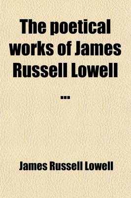 Book cover for The Poetical Works of James Russell Lowell (Volume 10)