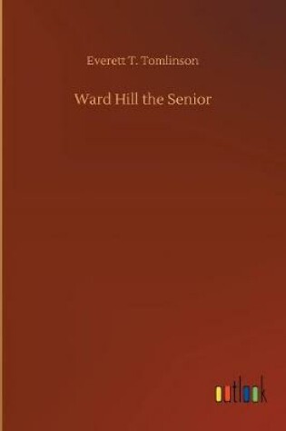 Cover of Ward Hill the Senior