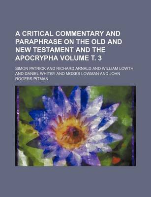 Book cover for A Critical Commentary and Paraphrase on the Old and New Testament and the Apocrypha Volume . 3