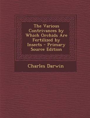 Book cover for The Various Contrivances by Which Orchids Are Fertilized by Insects