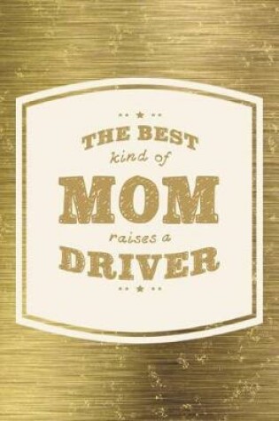 Cover of The Best Kind Of Mom Raises A Driver