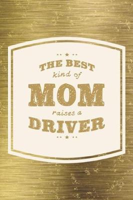 Book cover for The Best Kind Of Mom Raises A Driver