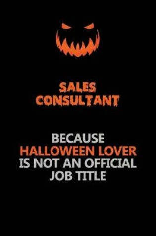 Cover of Sales Consultant Because Halloween Lover Is Not An Official Job Title