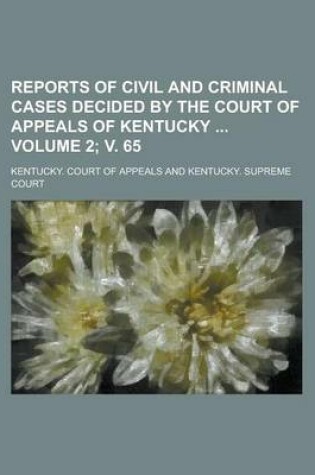 Cover of Reports of Civil and Criminal Cases Decided by the Court of Appeals of Kentucky Volume 2; V. 65