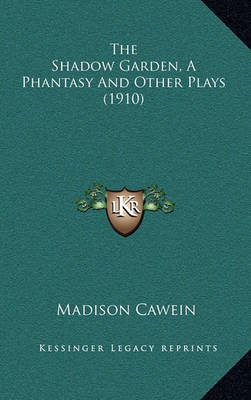 Book cover for The Shadow Garden, a Phantasy and Other Plays (1910)